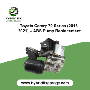 Toyota Camry 70 Series Hybrid (2018–2021) ABS pump and module replacement service by Hybrid Fix Garage